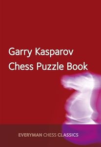 Garry Kasparov's Chess Puzzle Book (Everyman Chess Classics)