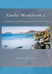 Gaelic Workbook 1: Progressive Gaelic Supplementary Exercises