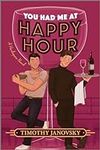 You Had Me at Happy Hour: A Novel