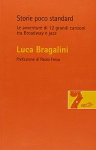 Storie poco standard. Le avventure di 12 grandi canzoni tra Broadway e jazz