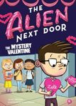 The Alien Next Door 6: The Mystery Valentine