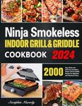 Ninja Smokeless Indoor Grill & Griddle Cookbook: 2000 Days of Smoke-Free, Fast & Tasty Grilling Recipes to Be a Grilling & Smoking Food Expert for All Picnic Enthusiasts