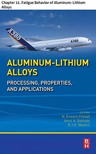 Aluminum-Lithium Alloys: Chapter 11. Fatigue Behavior of Aluminum–Lithium Alloys (English Edition)