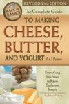 The Complete Guide to Making Cheese, Butter, and Yogurt at Home: Everything You Need to Know Explained Simply Revised 2nd Edition (Back to Basics)