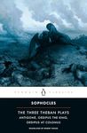 The Three Theban Plays: 'Antigone', 'Oedipus the King', 'Oedipus at Colonus' (Penguin Classics)