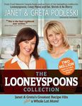 The Looneyspoons Collection: Janet & Greta's Greatest Recipe Hits plus a Whole Lot More