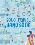 The Solo Travel Handbook: practical tips and inspiration for a safe, fun and fearless trip (Lonely Planet)