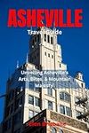Asheville Travel Guide: Unveiling A