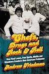 Chefs, Drugs and Rock & Roll: How F