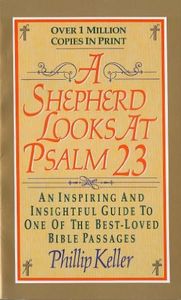 A Shepherd Looks at Psalm 23: An Inspiring and Insightful Guide to One of the Best-Loved Bible Passages