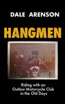 HANGMEN: Riding with an outlaw motorcycle club in the old days. (Hangmen Motorcycle Club Book 1)