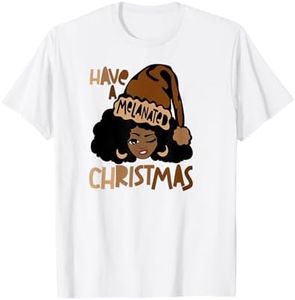 Have A Melanated Christmas Black Mrs. Claus Melanin Santa T-Shirt