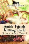 Amish Friends Knitting Circle: Smicksburg Tales 2