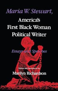 Maria W. Stewart, America's First Black Woman Political Writer: Essays and Speeches (Blacks in the Diaspora)