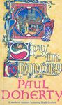 Spy in Chancery (Hugh Corbett Mysteries, Book 3): Intrigue and treachery in a thrilling medieval mystery