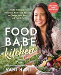 Food Babe Kitchen: More than 100 Delicious, Real Food Recipes to Change Your Body and Your Life: