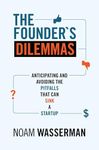 The Founder's Dilemmas: Anticipating and Avoiding the Pitfalls That Can Sink a Startup: 13