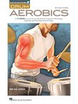 Drum Aerobics Drums (Book/Online Audio) (Includes Online Access Code): For All Levels: from Beginner to Advanced