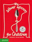 The Silver Spoon for Children: Favourite Italian Recipes