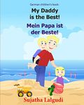 German children's book: My Daddy is the Best. Mein Papa ist der Beste: German books for children.(Bilingual Edition) English German children's picture ... 7 (Bilingual German Books for Children:)