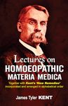 Lectures on Homoeopathic Materia Medica – Together with Kent’s New Remedies incorporated and arranged in alphabetical order