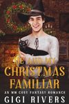 Me and My Christmas Familiar: An MM Cosy Fantasy Romance (An MM Monster Christmas)