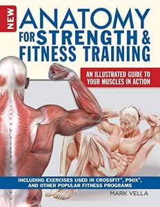 New Anatomy for Strength & Fitness Training: An Illustrated Guide to Your Muscles in Action Including Exercises Used in CrossFit (R), P90X (R), and Other Popular Fitness Programs (IMM Lifestyle Books)