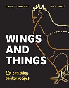 Wings and Things: Lip-smacking Chicken Recipes