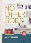 No Other Gods - Bible Study Book with Video Access: The Unrivaled Pursuit of Christ (The Living Room Series)