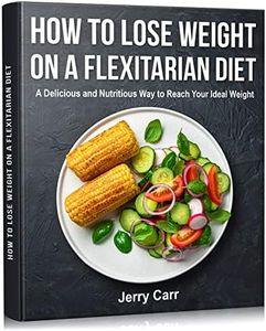 How to Lose Weight on a Flexitarian Diet: A Delicious and Nutritious Way to Reach Your Ideal Weight