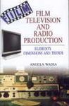 Film,Television and Radio Production: Elements,Dimensions and Trends