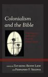 Colonialism and the Bible: Contemporary Reflections from the Global South (Postcolonial and Decolonial Studies in Religion and Theology)