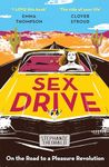 Sex Drive: On the Road to a Pleasure Revolution