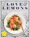 The Love and Lemons Cookbook: An Apple-to-Zucchini Celebration of Impromptu Cooking