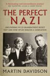 The Perfect Nazi: Uncovering My SS Grandfather's Secret Past and How Hitler Seduced a Generation