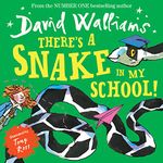 There’s a Snake in My School!: The spectacularly funny illustrated children’s book from number-one bestelling author David Walliams!