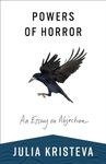 Powers of Horror: An Essay on Abjection (European Perspectives: A Series in Social Thought and Cultural Criticism)