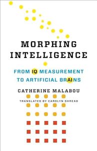 Morphing Intelligence: From IQ Measurement to Artificial Brains