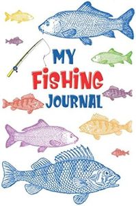 My Fishing Journal: Fish Log Book for kids to Log and Record Your Fishing Adventures, Experiences and Memories, Kids fishing journal