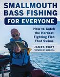 Smallmouth Bass Fishing for Everyone: How to Catch the Hardest Fighting Fish That Swims