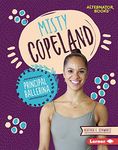 Misty Copeland: Principal Ballerina (Boss Lady Bios (Alternator Books ®))