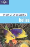 Belize (Lonely Planet Diving and Snorkeling Guides)