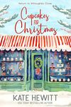 Cupcakes for Christmas: The most uplifting and unmissable feel good love story for Christmas (Return to Willoughby Close Book 1)