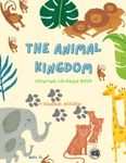 The Animal Kingdom Coloring Book (Monsieur McGoo & Professor Monks Whacky WOrld oF ChiLdren's BoOks)