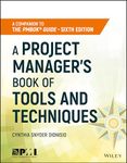 A Project Manager's Book of Tools and Techniques