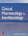 Clinical Pharmacology for Anesthesiology (ANESTHESIA/PAIN MEDICINE)