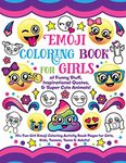 Emoji Coloring Book for Girls: of Funny Stuff, Inspirational Quotes & Super Cute Animals, 35+ Fun Girl Emoji Coloring Activity Book Pages for Girls, Kids, Tweens, Teens & Adults!