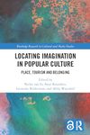 Locating Imagination in Popular Culture: Place, Tourism and Belonging (Routledge Research in Cultural and Media Studies)