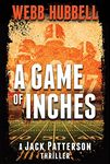 A Game of Inches: A Jack Patterson Thriller: Volume 3