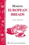 Making European Breads: Storey's Country Wisdom Bulletin A-172 (Storey Country Wisdom Bulletin)